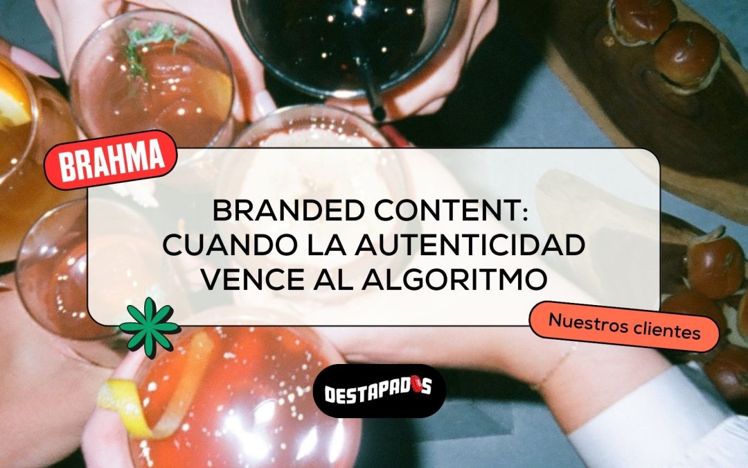 Branded Content: cuando la autenticidad vence al algoritmo